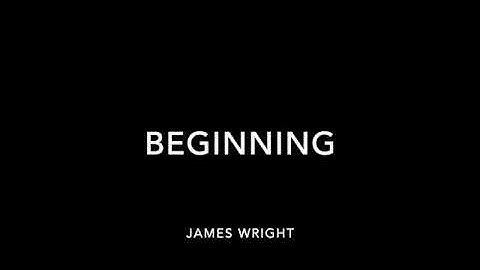 Beginning By James Wright