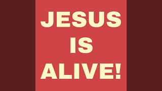 JESUS IS ALIVE feat Reagan James Broome
