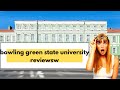 Do not go tobowling green state universitybefore you watch this bowling green state review