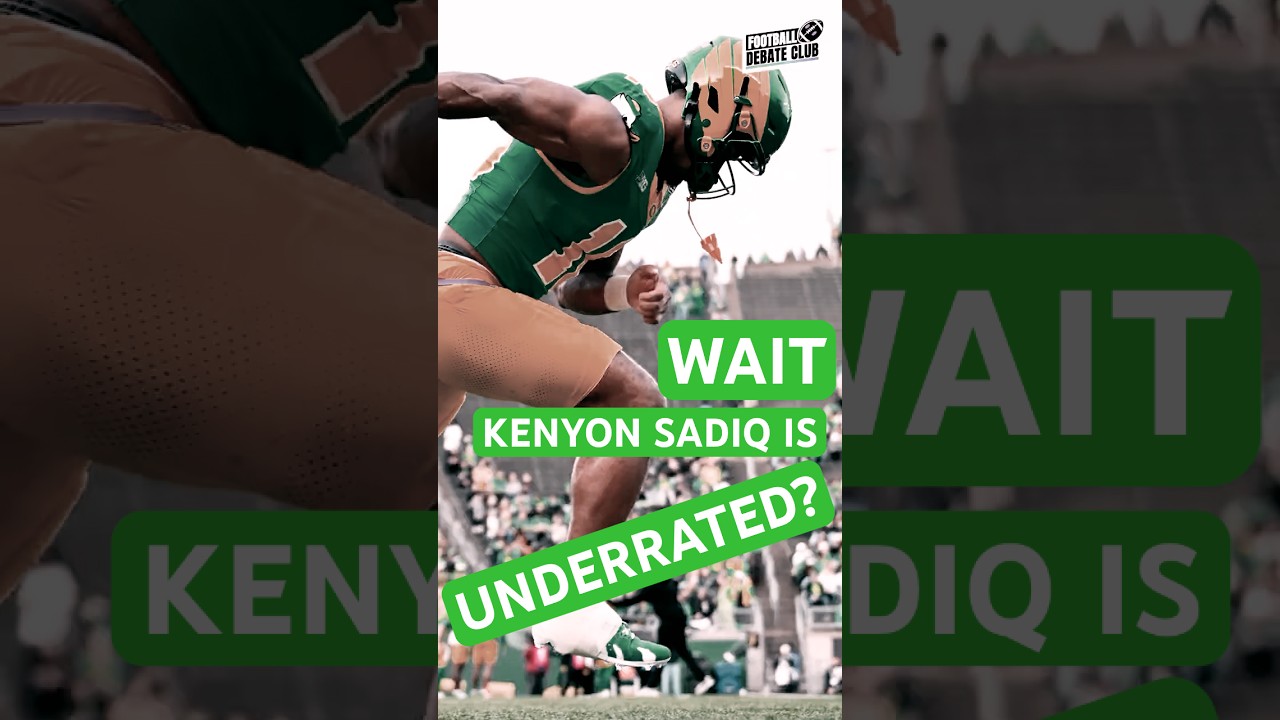 Wait.. Kenyon Sadiq is UNDERrated? Wait.. Kenyon Sadiq is UNDERrated?