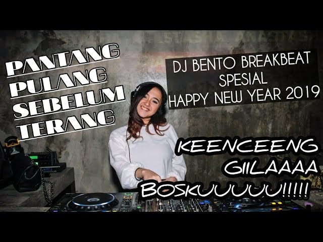 DJ BENTO SPESIAL BREAKBEAT SPESIAL HAPPY NEW YEAR 2019 KENCENG GILA BOSKU class=