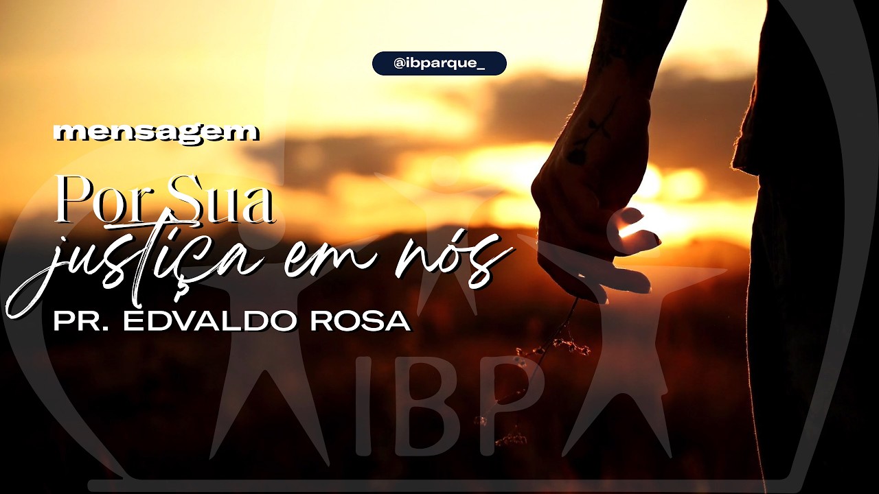 06.09 MENSAGEM | Por Sua justiça em nós