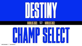 Worlds 2021 | Champ Select | Destiny