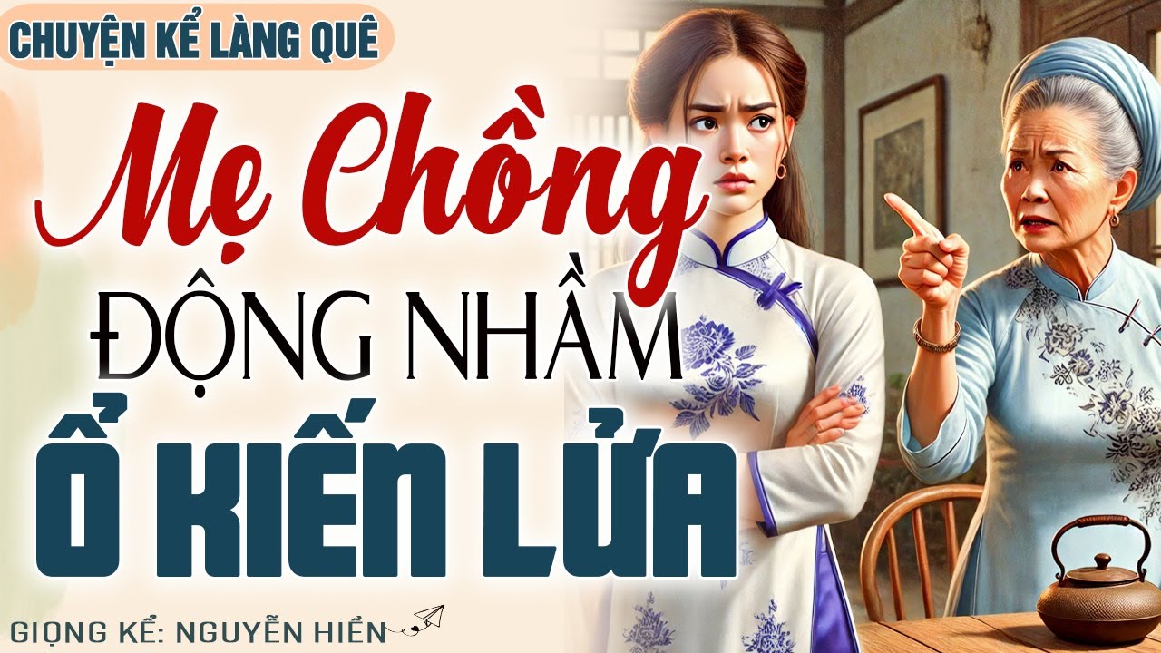 Vừa Nghe Đã Thấy Hấp Dẫn: MẸ CHỒNG ĐỘNG NHẦM Ổ KIẾN LỬA - Kể chuyện đêm khuya ngủ ngon