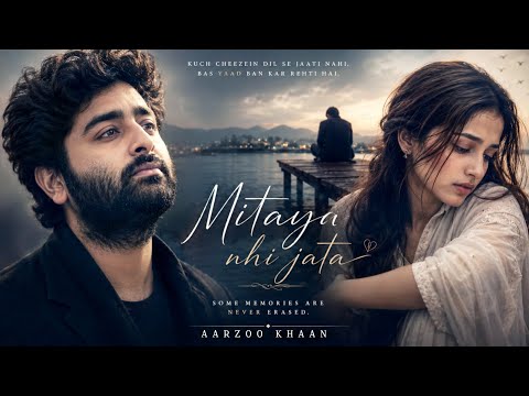 Mitaya Nhi Jata – Aarzoo Khaan | Emotional Hindi Sad Song | New Song 2026 | Arijit Singh Vibe