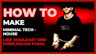 How To Make MINIMAL TECH HOUSE Like SOSA,East End Dubs, JULIAN FIJMA ( Samples+Project ) [ABLETON]
