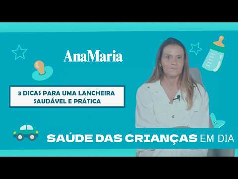 3 DICAS PARA UMA LANCHEIRA SAUDÁVEL E PRÁTICA | SAÚDE DAS CRIANÇAS EM DIA
