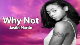 Jastin Martin -  Why Not (Lyrics)