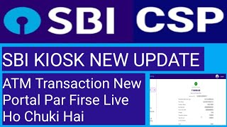 Sbi Kiosk New Update Atm Transaction New Portal Par Live Ho Chuki Hai State Bank Of India Sbicsp Sbi