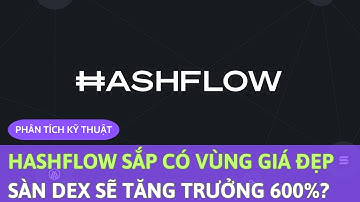 HashFlow Sắp Có Vùng Giá Đẹp - Sàn Dex (#HFT) Sẽ Tăng Trưởng 600%?