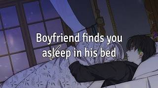 Boyfriend finds you asleep in his bed [Comfort] [ASMR Boyfriend]