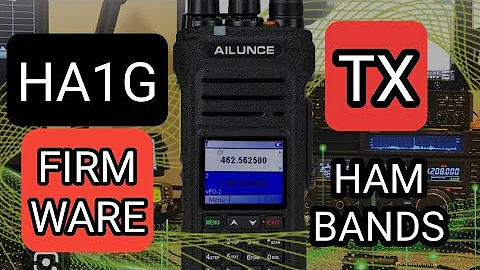 AILUNCE HA1G  - UNLOCK  FIRMWARE - Ham Tx & Coiour Screen