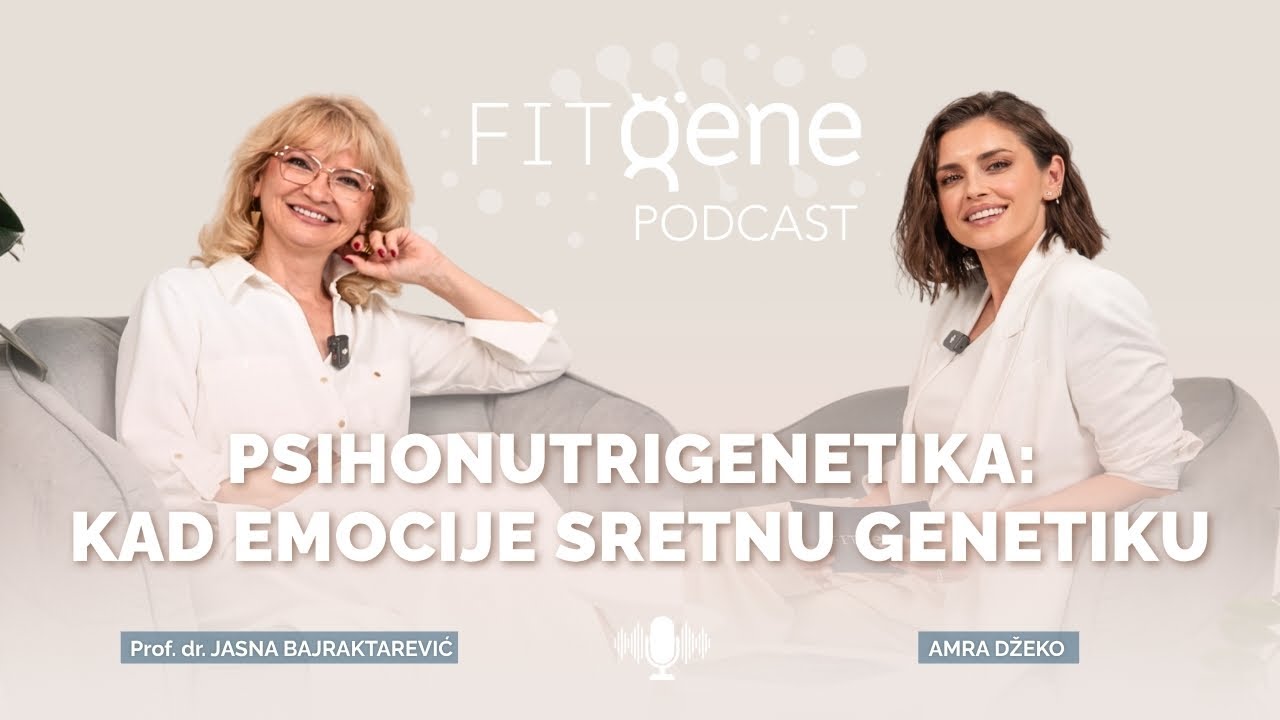 Psihonutrigenetika – Kad emocije sretnu genetiku I Jasna Bajraktarević I FITGENE PODCAST I S01E02