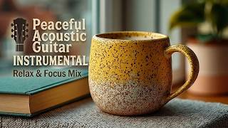 Soft Guitar Instrumental  Relaxing Coffee Time  U0026 Acoustic Relaxation Melody Tunes