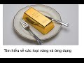 vàng ta, vàng tây, vàng trắng là gì và các ứng dụng