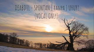 Deabdil  Spontan tanpa Uhuy alahalah Kok Bisa Ya