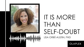 Beauty Uncovered Podcast Clip: Lisa Orbé-Austin, PHD "Imposter Syndrome is More Than Self-Doubt