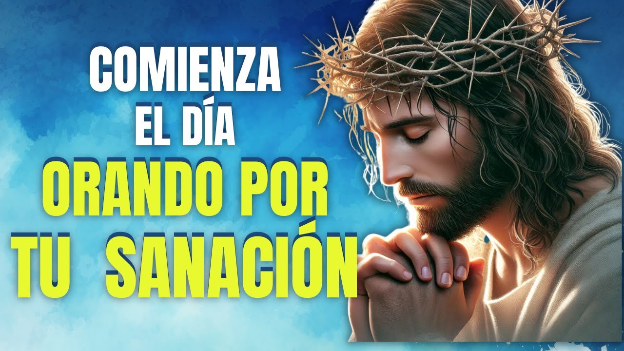 Oración de la Mañana para Sanación Física | Fuerza y Esperanza en Dios ...