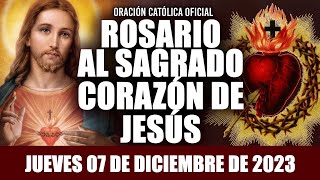 ROSARIO AL SAGRADO CORAZÓN DE HOY JUEVES 07 DE DICIEMBRE DE 2023 ((SAGRADO CORAZÓN DE JESÚS))