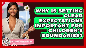 Why Is Setting Clear Expectations Important For Children