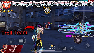 [Free Fire] Leo Top 1 Sever VN Với Skin “M590 Mạnh Nhất” Và Cái Kết Gặp Team Thế Giới Cực Hài !