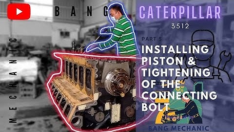 CATERPILLAR 3512: INSTALLING PISTON & TIGHTENING CONNECTING BOLT ( Part 5 )