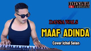 DANSA WALS VIRAL TIKTOK || MAAF ADINDA || COVER ICHEL SELAN