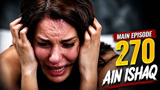 Ain Ishq | One Love | Episode 270 Promo | Tomorrow at 8PM | EhsasTv