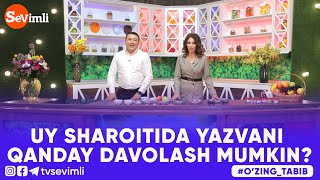 O'ZING TABIB - UY SHAROITIDA YAZVANI QANDAY DAVOLASH MUMKIN?