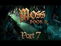 Moss: Book II - Part 7 - Sahima Meets Quill