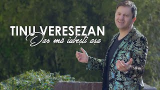 Tinu Veresezan - Dar ma iubesti asa (Video Oficial)