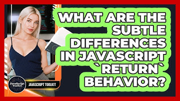 What Are The Subtle Differences In JavaScript `return` Behavior? - JavaScript Toolkit