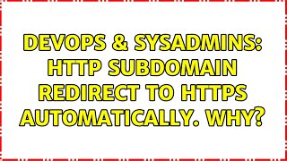 Famous DevOps & SysAdmins: HTTP Subdomain Redirect to HTTPS automatically. Why? Profile