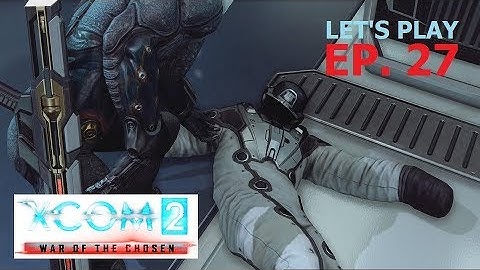 XCOM 2 - War of the Chosen - Ep. 27: Ends and Means