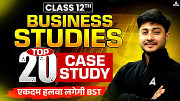 Class 12 Business Studies | Most Important Case Studies for Easy Marks!
