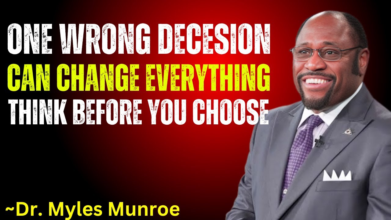 CONSEQUENCES ARE MORE IMPORTANT THAN DECISIONS | DR. MYLES MUNROE BEST SPEECH