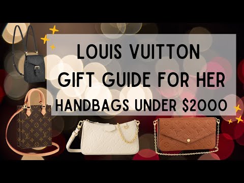 LOUIS VUITTON HANDBAG GIFT GUIDE FOR HER UNDER $2000