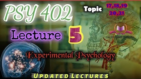 PSY402 || Lecture 5 || Experimental Psychology || Updated Lectures || Short VU Lecture