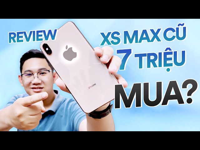 Review iPhone Xs Max cũ giá 7 triệu: 4 năm tuổi có nên mua?