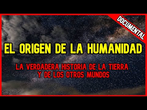 [DOCUMENTAL] EL ORIGEN DE LA HUMANIDAD - LA VERDADERA HISTORIA DE LA TIERRA Y DE LOS OTROS MUNDOS