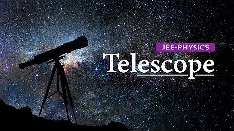 JEE Physics Concepts Explained | Telescope