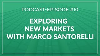 Episode #10 | Exploring New Markets with Marco Santarelli