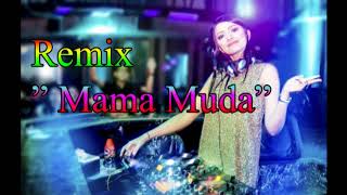 Remix - mama muda (Nonstop)