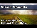 Soothing Rain Sounds with Distant Train Horn Sounds To Sleep To | Sleeping Sounds | 10 Hours