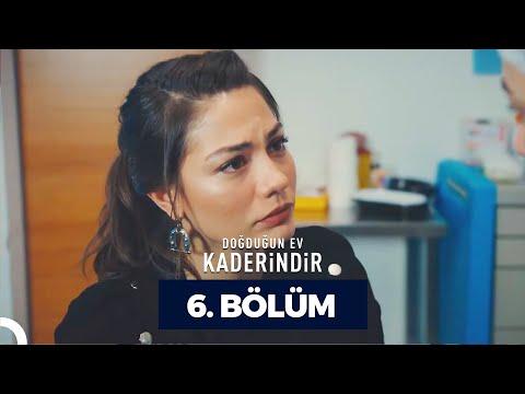 Doğduğun Ev Kaderindir 6. Bölüm