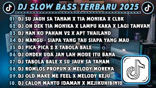 DJ SLOWBASS TERBARU 2025 🎧 DJ SU JAUH SA TANAM X TIA MONIKA X CLBK🎵DJ OH DEK TIA MONIKA X LAMPU KAKA
