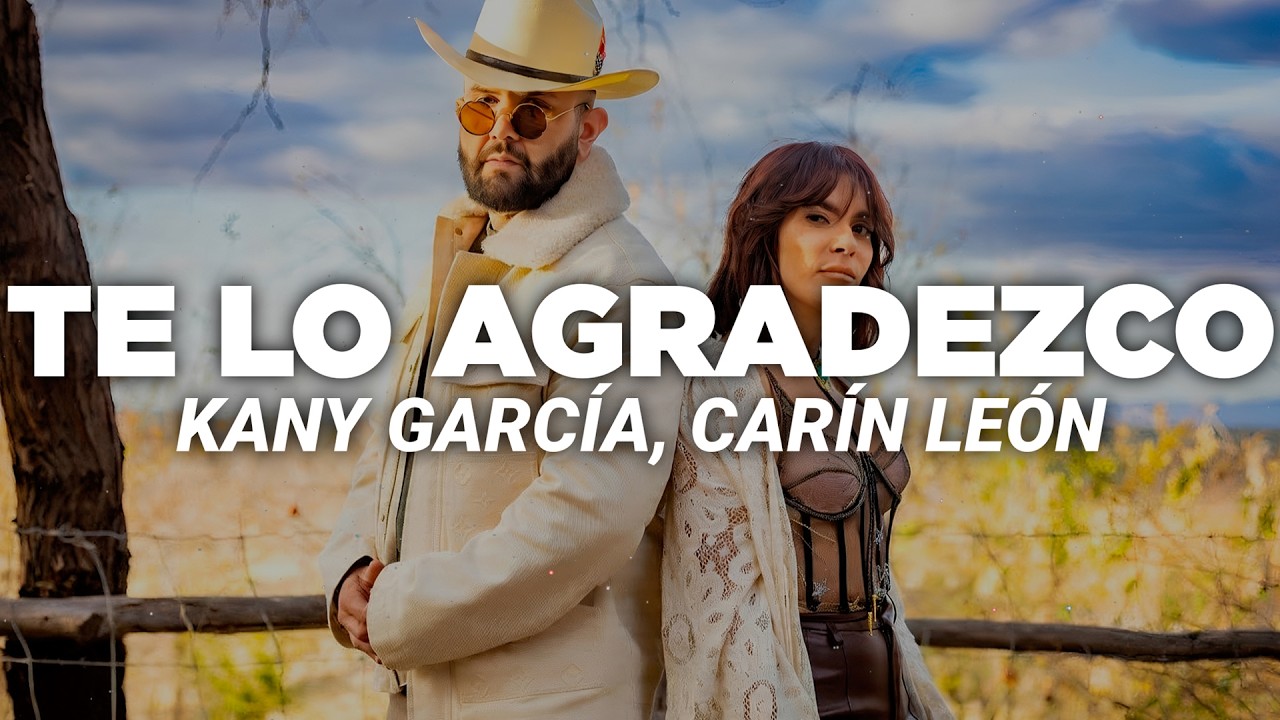 Kany García, Carín León - Te Lo Agradezco (Letra)