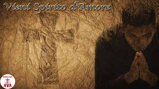 Video thumbnail of "VIENI, SPIRITO D'AMORE con testo Musica Cristiana e Canti Religiosi di Preghiera in Canto"