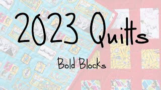 2023 Quilts - Bold Blocks Quilting & Completion