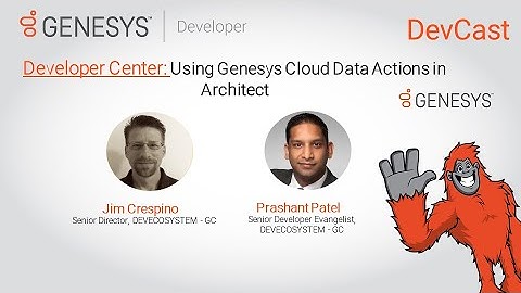 DevCast Tutorial - Using Genesys Cloud Data Actions in Architect